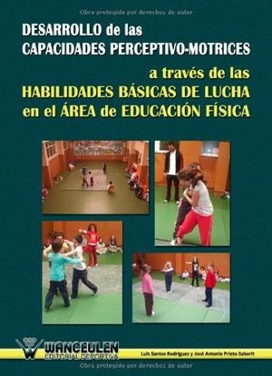 DESARROLLO DE LAS CAPACIDADES PERCEPTIVO-MOTRICES A TRAVÉS DE LAS HABILIDADES BÁSICAS | 9788498236538 | SANTOS RODRIGUEZ, LUIS