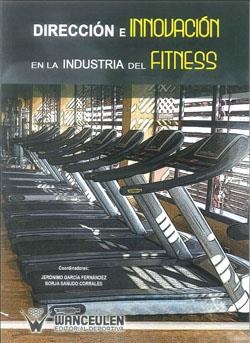 DIRECCIÓN E INNOVACIÓN EN LA INDUSTRIA DEL FITNESS | 9788499932217 | GARCIA FERNANDEZ, JERONIMO