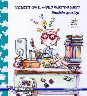 DIVIÉRTETE CON EL MODELO NARRATIVO LÚDICO (DOMINIO ACUÁTICO) | 9788498231885 | MUÑOZ HERRERA, ENRIQUE
