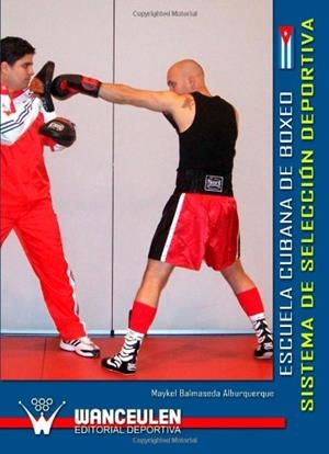 ESCUELA CUBANA DE BOXEO : SISTEMA DE SELECCIÓN DEPORTIVA | 9788498235821 | BALMASEDA ALBURQUERQUE, MAYKEL