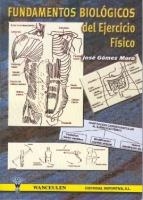 FUNDAMENTOS BIOLÓGICOS DEL EJERCICIO FÍSICO | 9788495883254 | GOMEZ MORA, JOSE