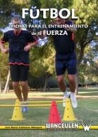 FÚTBOL : FICHAS PARA EL ENTRENAMIENTO DE LA FUERZA | 9788487520181 | CAÑIZARES MÀRQUEZ, JOSÉ MARÍA