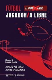 FÚTBOL : JUGADOR/A LIBRE | 9788418262777 | CRESPO GARCÍA, MANUEL JESÚS/WANCEULEN MORENO, JOSÉ FRANCISCO/WANCEULEN MORENO, ANTONIO