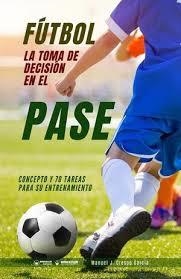 FÚTBOL : LA TOMA DE DECISIÓN EN EL PASE | 9788418486050 | CRESPO GARCÍA, MANUEL JESÚS/WANCEULEN MORENO, JOSÉ FRANCISCO/WANCEULEN MORENO, ANTONIO