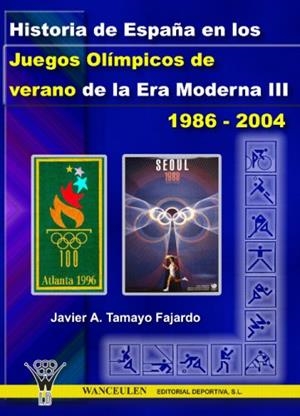 HISTORIA DE ESPAÑA EN LOS JUEGOS OLÍMPICOS DE VERANO DE LA ERA MODERNA III | 9788498230031 | TAMAYO FAJARDO, JAVIER ANTONIO