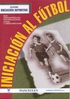 INICIACIÓN AL FÚTBOL | 9788487520761 | MARTINEZ GARFIA, FERNANDO