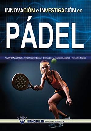 INNOVACIÓN E INVESTIGACIÓN EN PÁDEL | 9788499933887 | COUREL IBAÑEZ, JAVIER