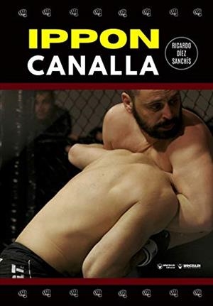 IPPON CANALLA. UNA FORMA REVOLUCIONARIA DE VER LAS ARTES MARCIALES | 9788418262630 | DÍEZ SANCHÍS, RICARDO