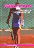 JOVENES TENISTAS : CONDICIÓN FÍSICA Y COMPOSICIÓN CORPORAL | 9788498237009 | BERDEJO DEL FRESNO, DANIEL