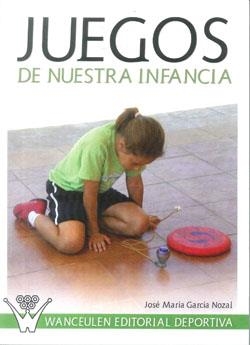 JUEGOS DE NUESTRA INFANCIA | 9788498239881 | GARCIA NOZAL, JOSE MARIA