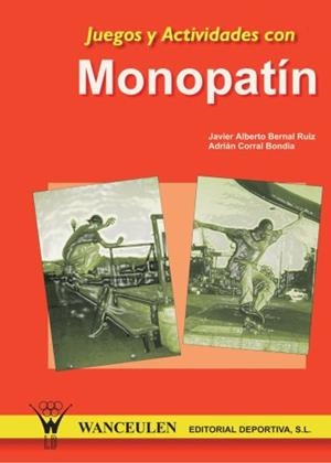 JUEGOS Y ACTIVIDADES CON MONOPATÍN | 9788495883087 | CORRAL BONDIA, ADRIAN