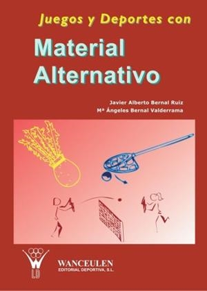 JUEGOS Y DEPORTES CON MATERIAL ALTERNATIVO | 9788495883070 | BERNAL VALDERRAMA, MARIA ANGELES