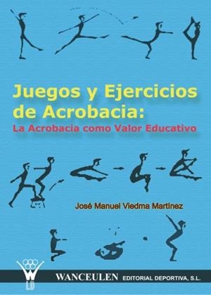 JUEGOS Y EJERCICIOS DE ACROBACIA | 9788495883117 | VIEDMA MARTINEZ JOSE MANUEL