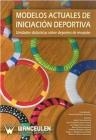 MODELOS ACTUALES DE INICIACIÓN DEPORTIVA : UNIDADES DIDÁCTICAS SOBRE DEPORTES DE INVASIÓN | 9788498232783 | MENDEZ GUTIERREZ, ANTONIO