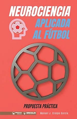 NEUROCIENCIA APLICADA AL FÚTBOL | 9788418262739 | CRESPO, MANUEL J.