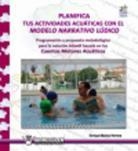 PLANIFICA TUS ACTIVIDADES ACUÁTICAS CON EL MODELO NARRATIVO LÚDICO (PROGRAMACIÓN Y PROPUESTA METODOLOGICA) | 9788498231717 | MUÑOZ HERRERA, ENRIQUE