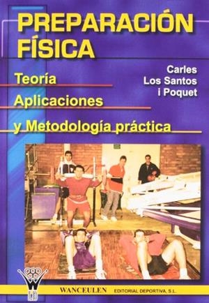 PREPARACIÓN FÍSICA : TEORÍA, APLICACIONES Y METODOLOGÍA PRÁCTICA | 9788495883629 | LOS SANTOS I POQUET, CARLES
