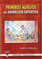PRIMEROS AUXILIOS EN ANIMACIÓN DEPORTIVA | 9788498231366 | GIL MORALES, PABLO A.