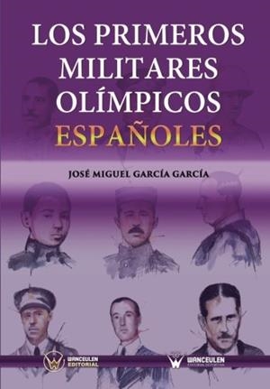 PRIMEROS MILITARES OLÍMPICOS ESPAÑOLES, LOS | 9788499934242 | GARCÍA GARCÍA, JOSÉ MIGUEL