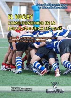 RUGBY COMO CONTENIDO EN LA EDUCACIÓN FÍSICA ESCOLAR, EL | 9788498239232 | HORMIGO GAMARRO, FRAN