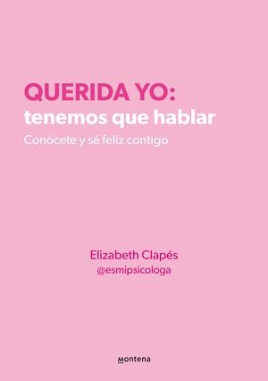 QUERIDA YO : TENEMOS QUE HABLAR | 9788418594687 | CLAPÉS, ELIZABETH (@ESMIPSICOLOGA)