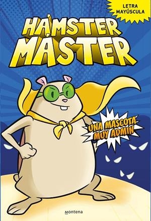 HÁMSTER MÁSTER 01 : UNA MASCOTA MUY ADMIN | 9788418798375 | POWERS, EDGAR / COSTANZA, SALVATORE
