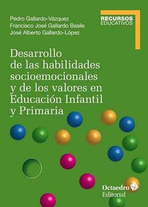 DESARROLLO DE LAS HABILIDADES SOCIOEMOCIONALES Y DE LOS VALORES EN EDUCACIÓN INFANTIL Y PRIMÁRIA | 9788418819476 | GALLARDO, PEDRO / GALLARDO, FRANSCISCO JOSÉ / GALLARDO LÓPEZ, JOSÉ ALBERTO