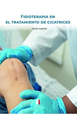 FISIOTERAPIA EN EL TRATAMIENTO DE CICATRICES | 9788418980220 | CASTILLO MONTES, FRANCISCO JAVIER