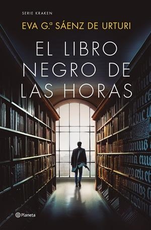 LIBRO NEGRO DE LAS HORAS, EL (TRILOGÍA DE LA CIUDAD BLANCA (SERIE KRAKEN) 4) | 9788408252856 | GARCÍA SÁENZ DE URTURI, EVA