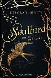 SOULBIRD DIE MAGIE DER SEELE | 9783442490448 | HEWITT, DEBORAH