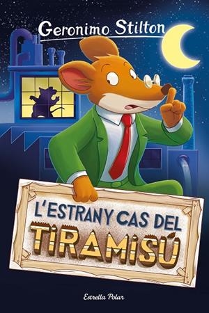 GERONIMO STILTON 49. L'ESTRANY CAS DEL TIRAMISÚ | 9788413891859 | STILTON, GERÓNIMO