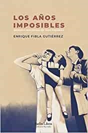 AÑOS IMPOSIBLES, LOS. MEMORIA INACABADA DE JUAN PIQUERAS | 9788412331950 | FIBLA GUTIERREZ, ENRIQUE