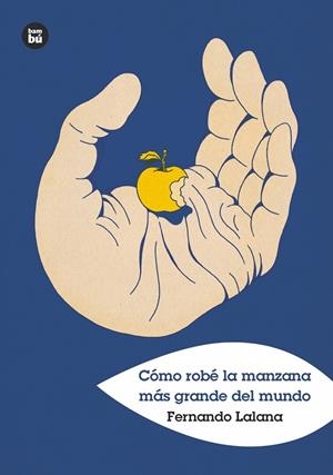 CÓMO ROBÉ LA MANZANA MÁS GRANDE DEL MUNDO | 9788483438152 | LALANA, FERNANDO