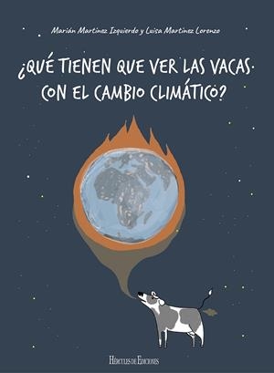 ¿QUÉ TIENEN QUE VER LAS VACAS CON EL CAMBIO CLIMÁTICO? | 9788418966071 | MARTÍNEZ LORENZO, LUISA