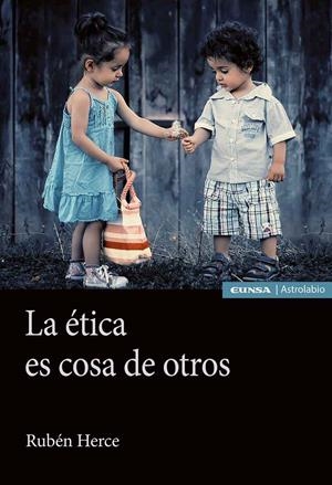 ÉTICA ES COSA DE OTROS, LA | 9788431337155 | HERCE FERNÁNDEZ, RUBÉN