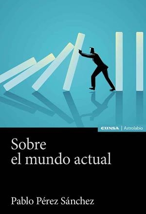 SOBRE EL MUNDO ACTUAL | 9788431337186 | PÉREZ SÁNCHEZ, PABLO