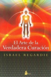 ARTE DE LA VERDADERA CURACIÓN, EL | 9788478089390 | REGARDIE, ISRAEL