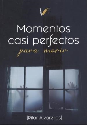 MOMENTOS CASI PERFECTOS PARA MORIR | 9788412464924 | ALVARELLOS LEMA, PILAR