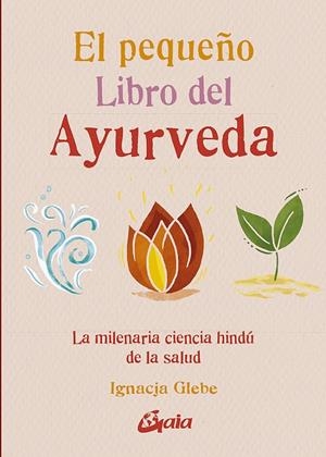 PEQUEÑO LIBRO DEL AYURVEDA, EL | 9788484459491 | GLEBE, IGNACJA