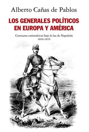 GENERALES POLÍTICOS EN EUROPA Y AMÉRICA (1810-1870), LOS | 9788413627052 | CAÑAS DE PABLOS, ALBERTO