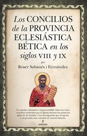CONCILIOS DE LA PROVINCIA ECLESIÁSTICA BÉTICA EN LOS SIGLOS VIII Y IX, LOS | 9788418757631 | SABANÉS I FERNÁNDEZ, ROSER