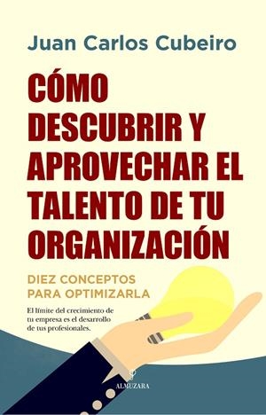 CÓMO DESCUBRIR Y APROVECHAR EL TALENTO DE TU ORGANIZACIÓN | 9788416750580 | CUBEIRO, JUAN CARLOS