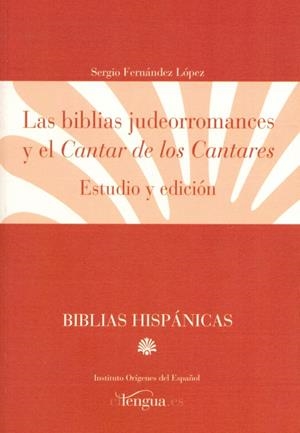 BIBLIAS JUDEORROMANCES Y EL CANTAR DE LOS CANTARES, LAS | 9788493839529 | FERNANDEZ LOPEZ, SERGIO