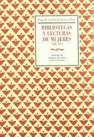 BIBLIOTECAS Y LECTURAS DE MUJERES (SIGLO XVI) | 9788493350406 | CATEDRA / ROJO