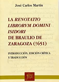 EDICIÓN Y ESTUDIO DE LA RENOTATIO LIBRORUM DIVINI ISIDORI DE SAN BRAULIO DE ZARAGOZA | 9788460743927 | MARTIN, JOSE CARLOS