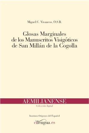 GLOSAS MARGINALES DE LOS MANUSCRITOS VISIGÓTICOS DE SAN MILLÁN DE LA COGOLLA | 9788493765484 | VIVANCOS