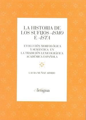 HISTORIA DE LOS SUFIJOS ISMO E ISTA, LA | 9788493929268 | MUÑOZ ARMIJO, LAURA