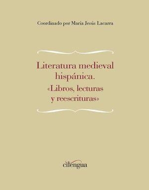 LITERATURA MEDIEVAL HISPÁNICA : «LIBROS LECTURAS Y REESCRITURAS» | 9788417107956