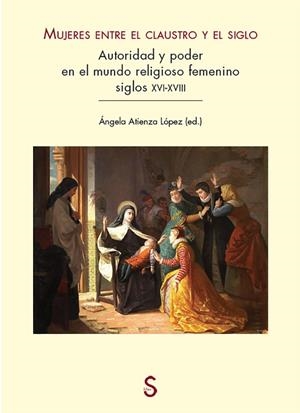 MUJERES ENTRE EL CLAUSTRO Y EL SIGLO | 9788477379737 | ATIENZA L ÓPEZ, ÁNGELA