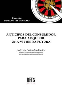 ANTICIPOS DEL CONSUMIDOR PARA ADQUIRIR UNA VIVIENDA FUTURA | 9788429020175 | COLINO MEDIAVILLA, JOSÉ LUIS